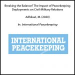 Breaking the Balance? The Impact of Peacekeeping Deployments on Civil–Military Relations